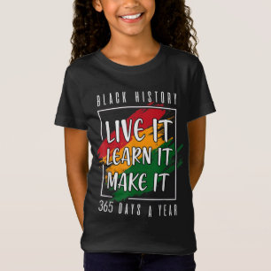 Black History Month 2022 Live It Learn It Make It T-Shirt