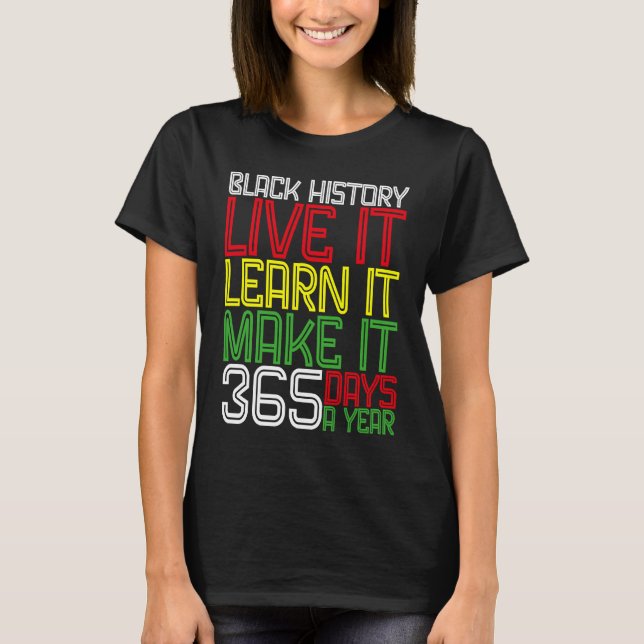 Black History Month 2023 Live It Learn It Make It  T-Shirt (Front)