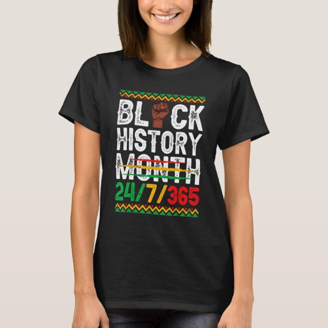 Black History Month 247 In 365 Days Melanin Pride  T-Shirt (Front)
