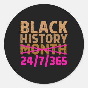 Black History Month 24 7 365 All Year Long Melanin Classic Round Sticker