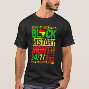Black History Month 24 7 365 Black History Month T-Shirt