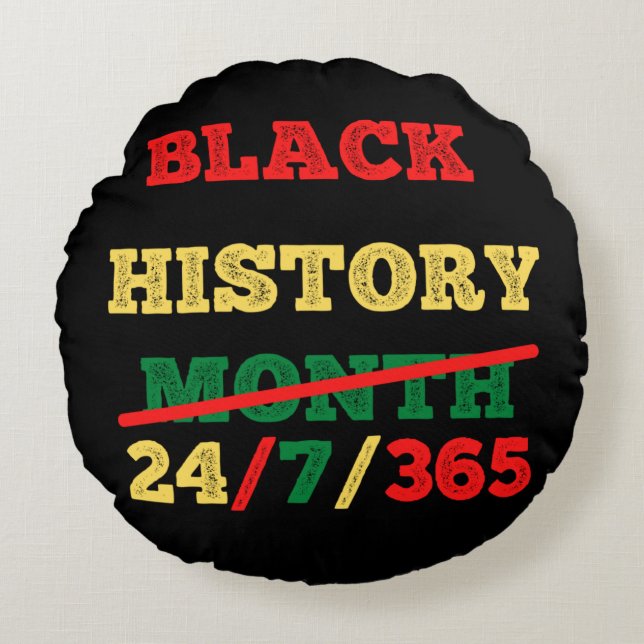 Black History Month 24/7/365 - Black History  Round Cushion (Front)