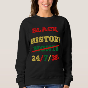 Black History Month 24/7/365 - BLACK HISTORY Sweatshirt