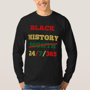 Black History Month 24/7/365 - BLACK HISTORY T-Shirt
