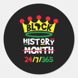 Black History Month 24 7 365 Black King Heritage T Classic Round Sticker