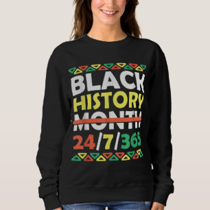 Black History Month 24 7 365 Black Pride African A Sweatshirt