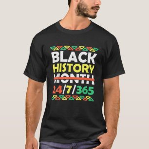 Black History Month 24 7 365 Black Pride African A T-Shirt