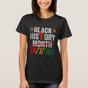 Black History Month 24 7 365 Fist African Men Wome T-Shirt