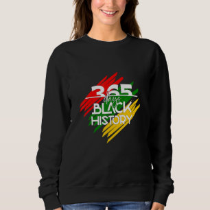 Black History Month 365 Days Sweatshirt