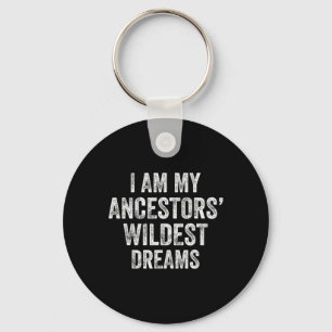 Black History Month Ancestors Wildest Dreams Mens  Key Ring