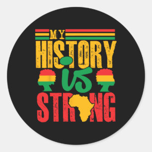 Black History Month Apparel My History Is Strong M Classic Round Sticker