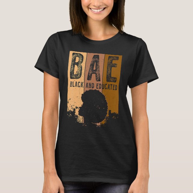 Black History Month Bae Black And Educated Melanin T-Shirt (Front)