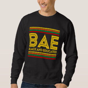 Black History Month BAE Black And Educated Sweatshirt