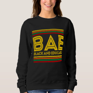 Black History Month BAE Black And Educated Sweatshirt