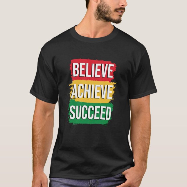 Black History Month  Believe Achieve Succeed T-Shirt (Front)