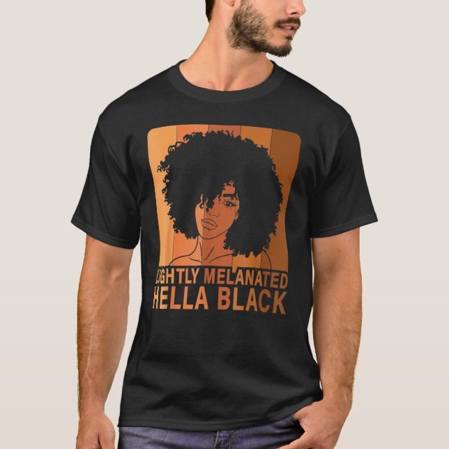 Black History Month Black Girl Lightly Melanated H T-Shirt (Front)