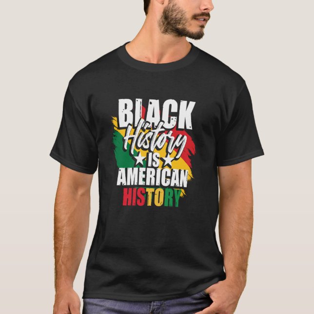 Black History Month  Black History Is American His T-Shirt (Front)