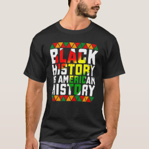 Black History Month Black History Is American His T-Shirt