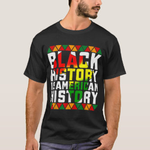 Black History Month Black History Is American Hist T-Shirt