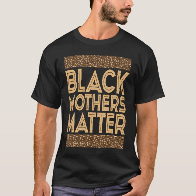 Black History Month  Black Mothers Matter T-Shirt (Front)