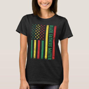 Black History Month Black Pride Black Fathers Matt T-Shirt