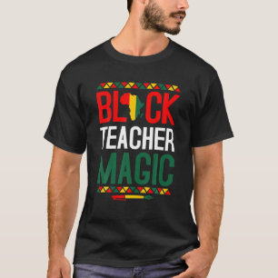 Black History Month - Black Teacher Magic T-Shirt