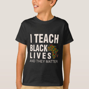 Black History Month Blm I Teach Black Lives And Th T-Shirt