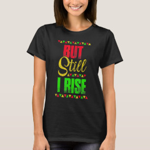 Black History Month But Still I Rise Festival Part T-Shirt