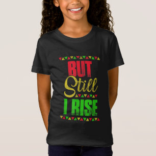 Black History Month But Still I Rise T-Shirt