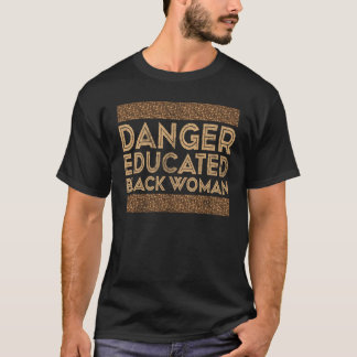 Black History Month Danger Educated Black Woman T-Shirt