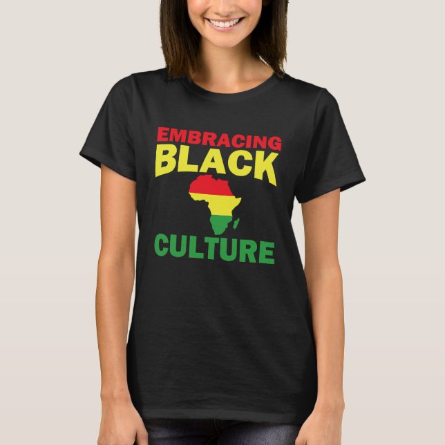 Black History Month Decorations Embracing Black Cu T-Shirt (Front)