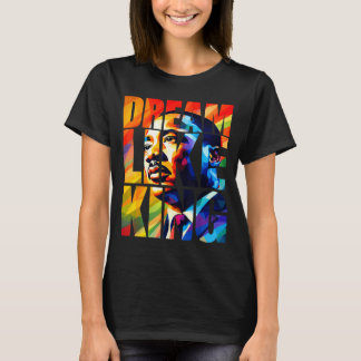 Black history month dream like king for men women T-Shirt