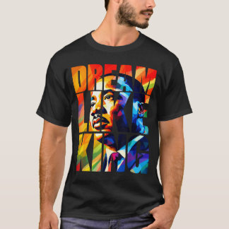 Black history month dream like king for men women T-Shirt
