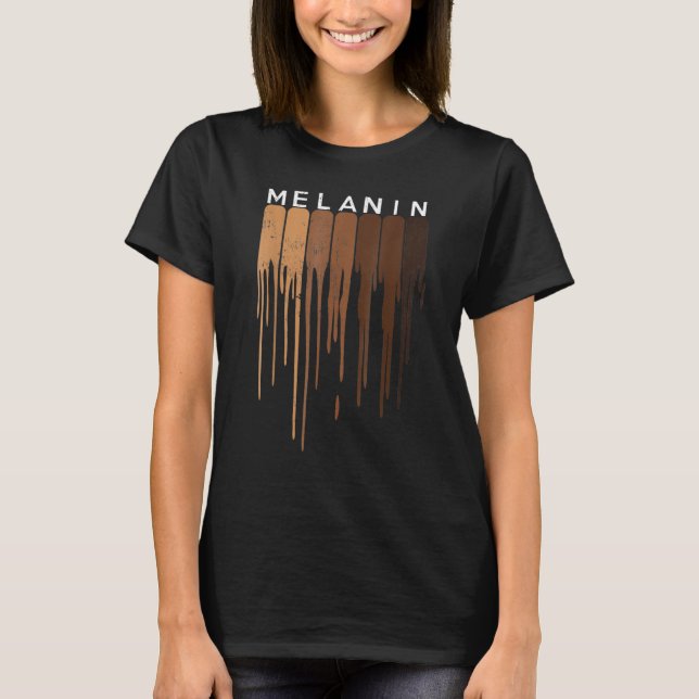 Black History Month Drippin Melanin For Women Girl T-Shirt (Front)