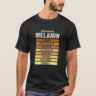 Black History Month Drippin Melanin For Women Prid T-Shirt