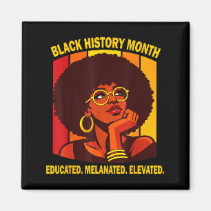 Black history month educated melanated elevated magnet