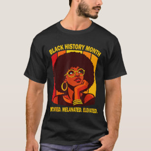 Black history month educated melanated elevated T-Shirt