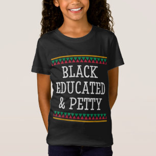 Black History Month Educated Petty Gift Women Men T-Shirt