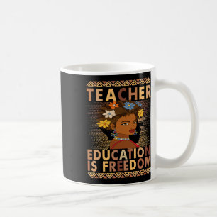 Black History Month Education Is Freedom Black Tea Coffee Mug