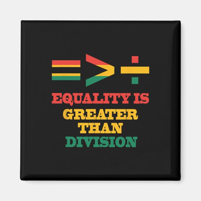 Black History Month Equality Is Greater Than Divis Magnet (Front)