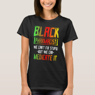 Black History Month Fix Pharmacists African Americ T-Shirt