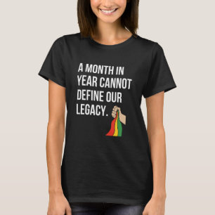 Black History Month Flag One Month cannot define o T-Shirt