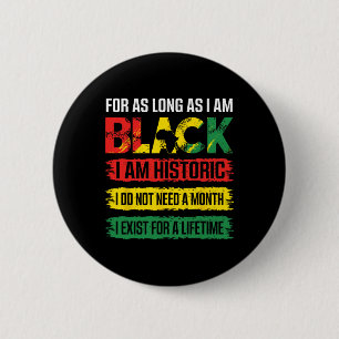 Black History Month For As Long As I Am Black I Am 6 Cm Round Badge