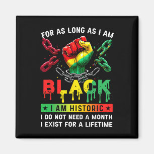Black History Month For As Long As I Am Black I Am Magnet