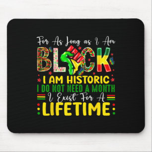 Black History Month For As Long As I Am Black I Am Mouse Mat