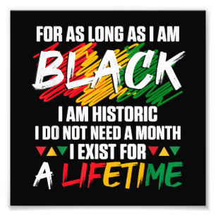 Black History Month For as long as I am Black I am Photo Print