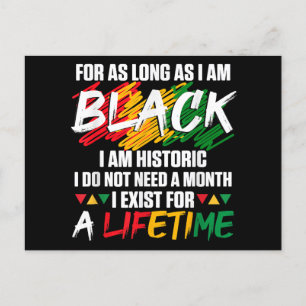 Black History Month For as long as I am Black I am Postcard