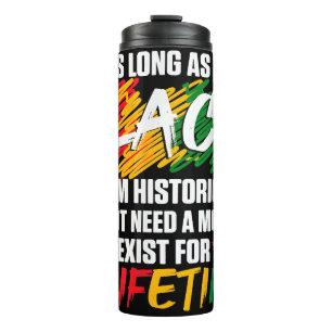 Black History Month For as long as I am Black I am Thermal Tumbler