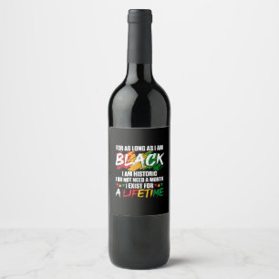 Black History Month For as long as I am Black I am Wine Label