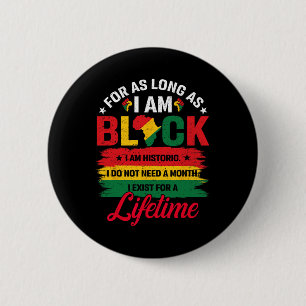 Black History Month For As Long As I Am Black Prid 6 Cm Round Badge